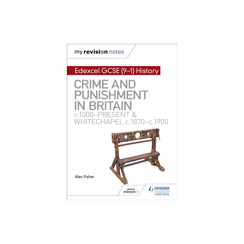 Hachette Learning My Revision Notes: Edexcel GCSE (9-1) History: Crime and punishment in Britain, c1000-present and Whitechapel, c1870-c19...