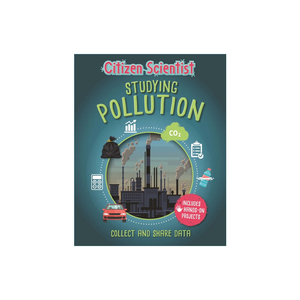 Hachette Children's Group Citizen Scientist: Studying Pollution (inbunden, eng)