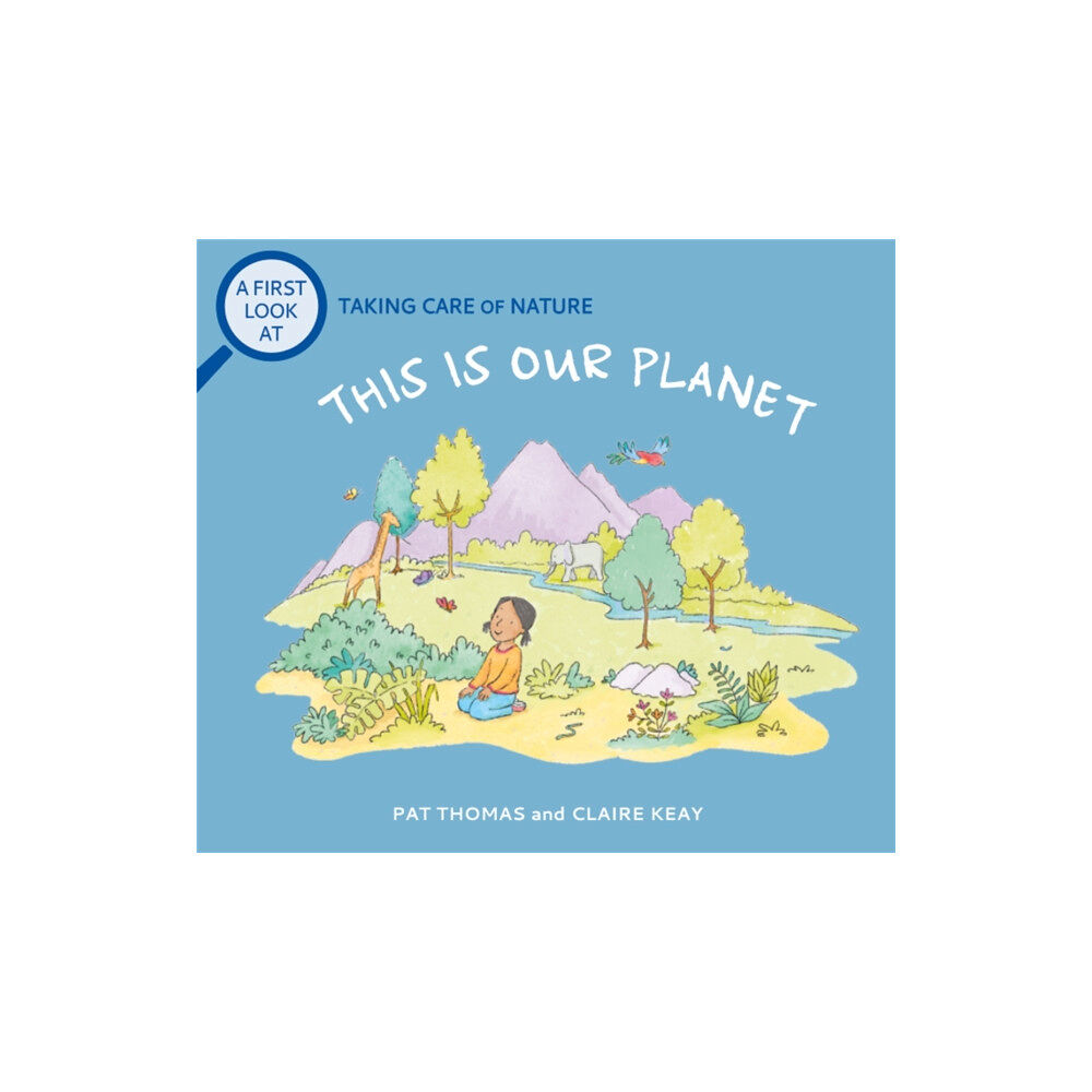 Hachette Children's Group A First Look At: Taking Care of Nature: This is our Planet (inbunden, eng)