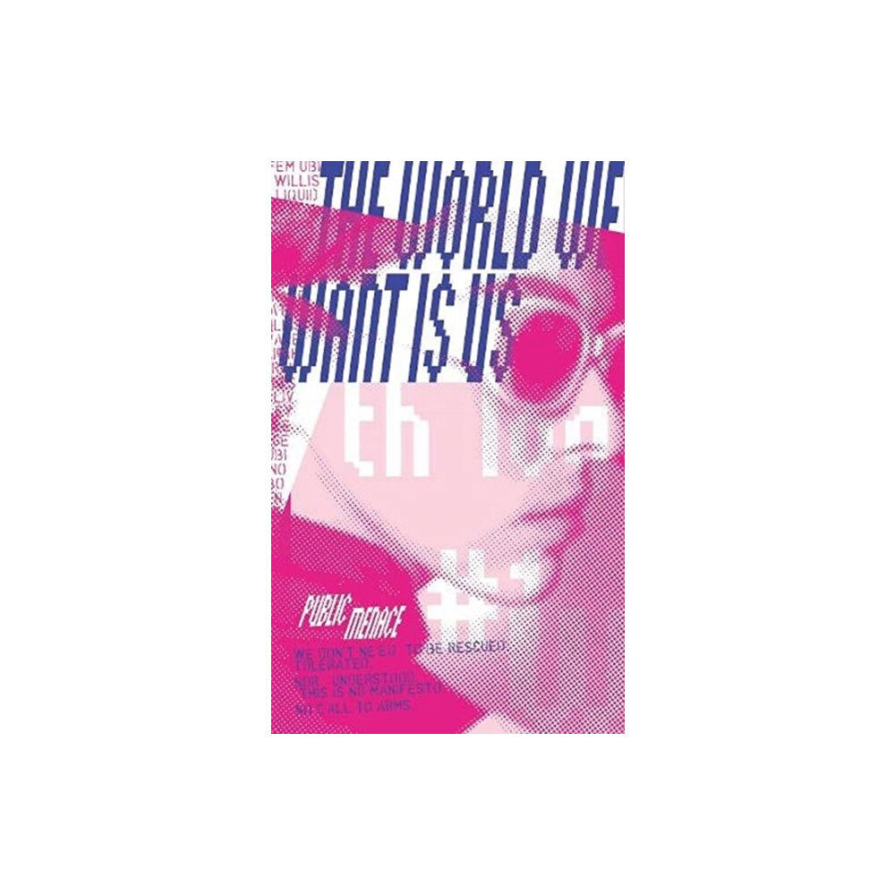 UEA Publishing Project The World We Want Is Us (häftad, eng)