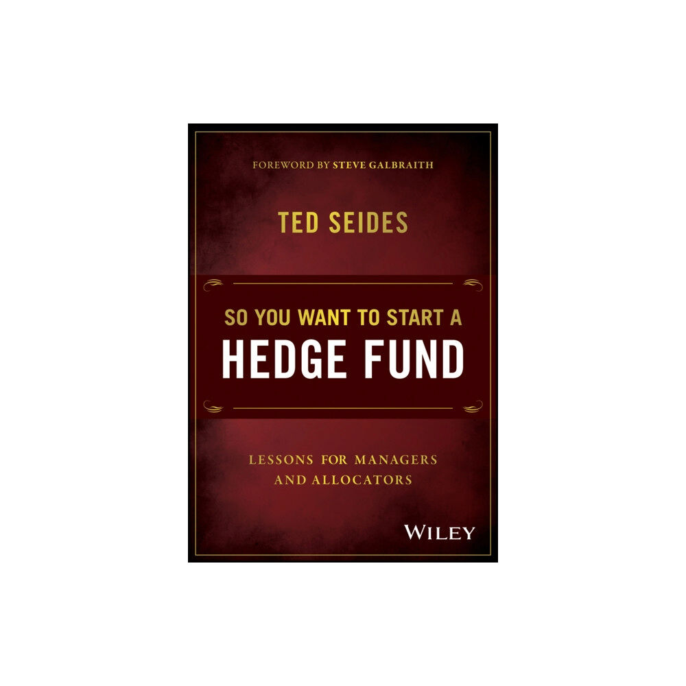 John Wiley & Sons Inc So You Want to Start a Hedge Fund (inbunden, eng)