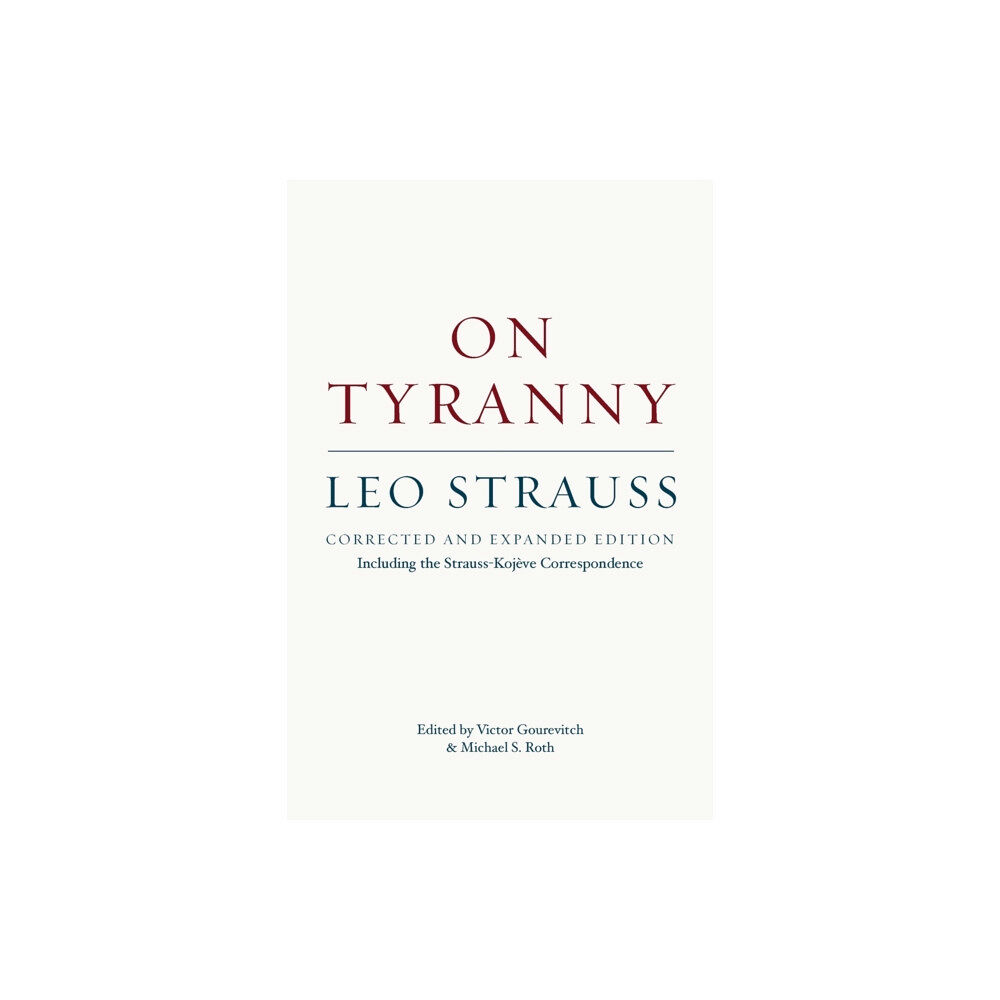 The university of chicago press On Tyranny – Corrected and Expanded Edition, Including the Strauss–Kojeve Correspondence (häftad, eng)