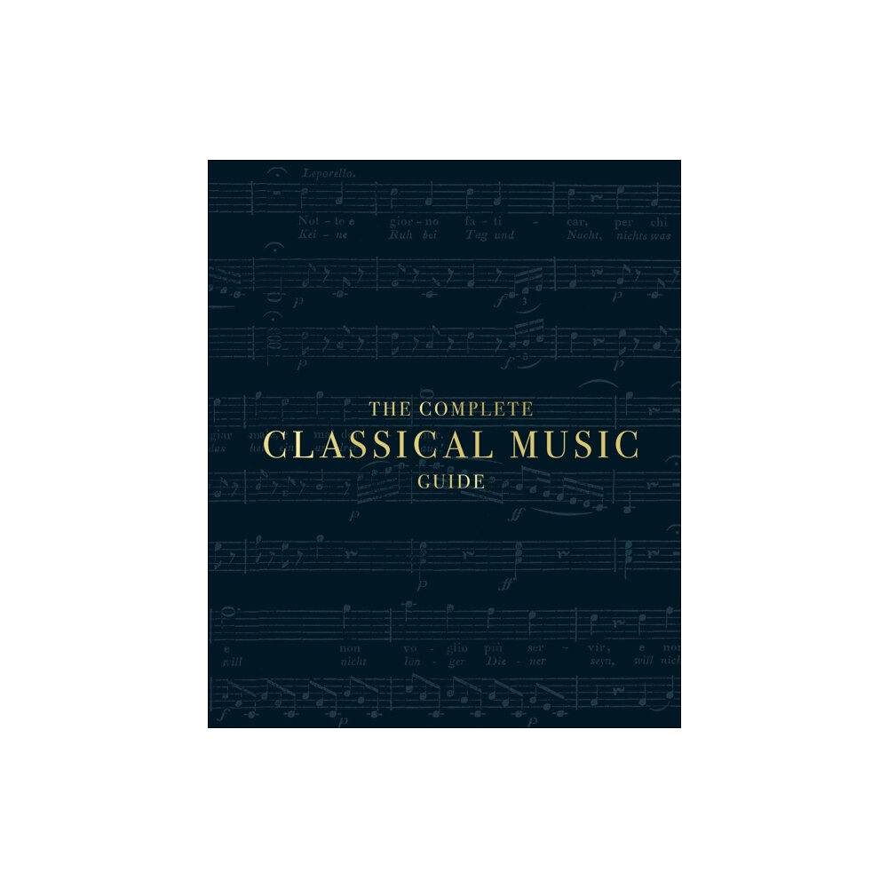 Dorling Kindersley Ltd The Complete Classical Music Guide (inbunden, eng)