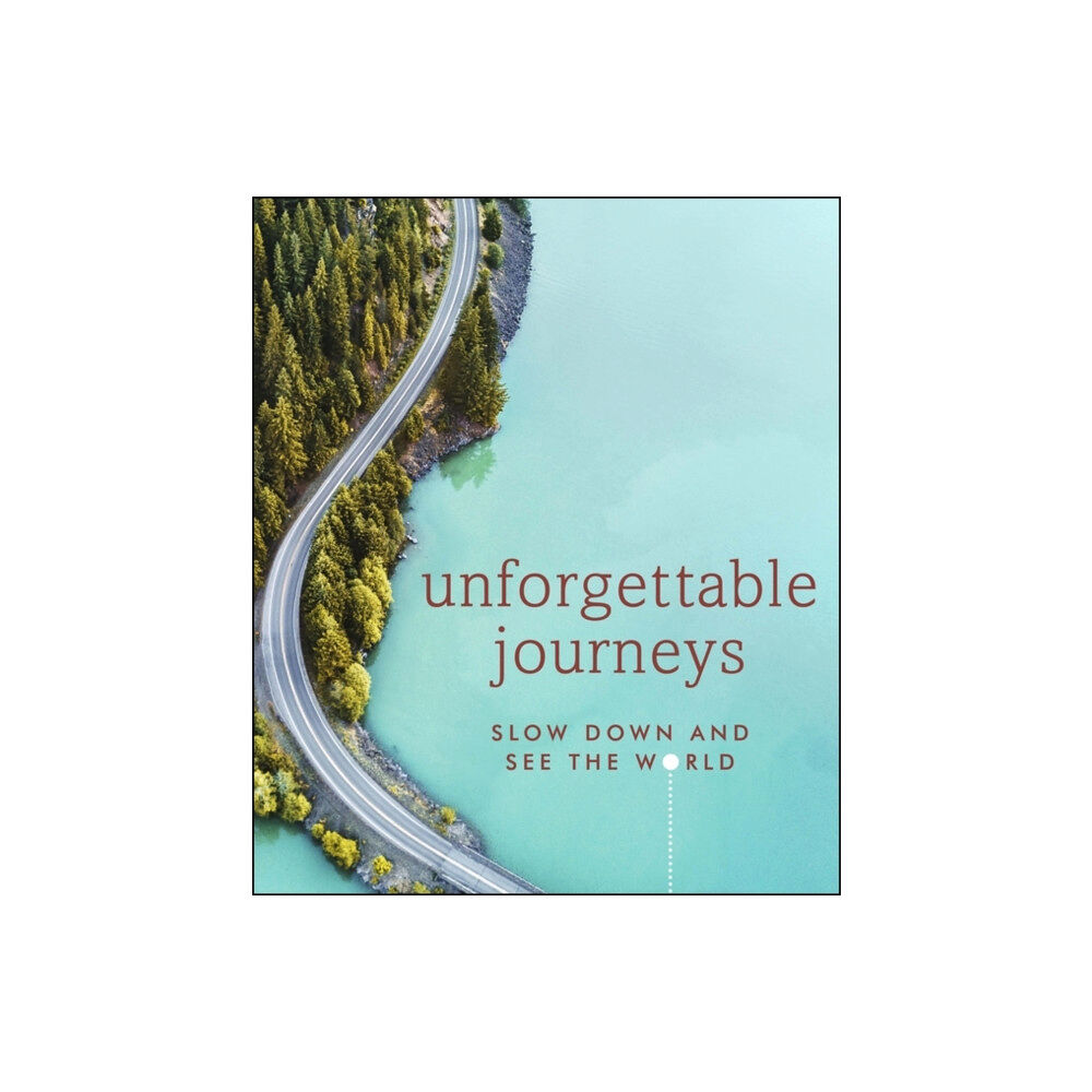 Dorling Kindersley Ltd Unforgettable Journeys (inbunden, eng)