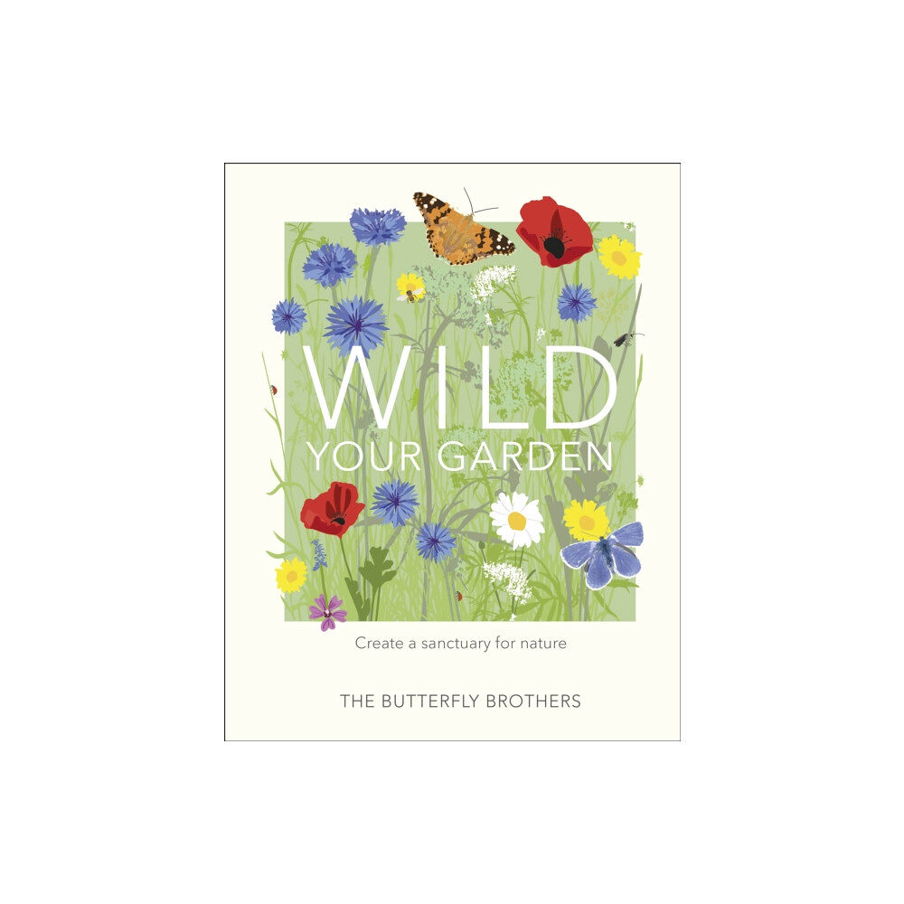 Dorling Kindersley Ltd Wild Your Garden (inbunden, eng)