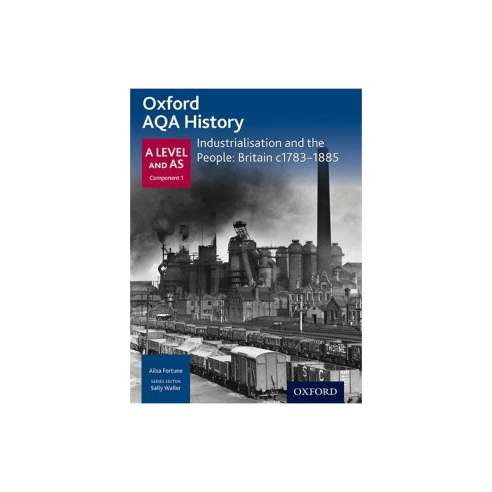 Oxford University Press Oxford A Level History for AQA: Industrialisation and the People: Britain c1783-1885 (häftad, eng)