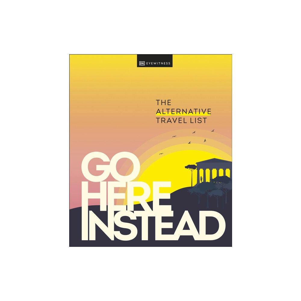 Dorling Kindersley Ltd Go Here Instead (inbunden, eng)