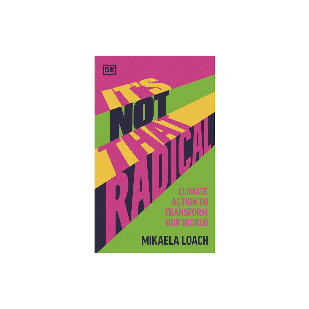Dorling Kindersley Ltd It's Not That Radical (inbunden, eng)
