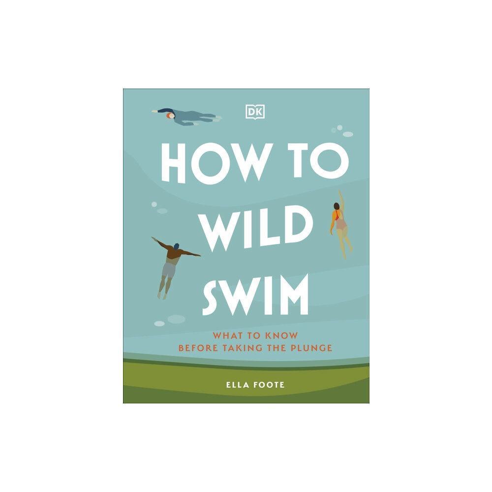 Dorling Kindersley Ltd How to Wild Swim (inbunden, eng)