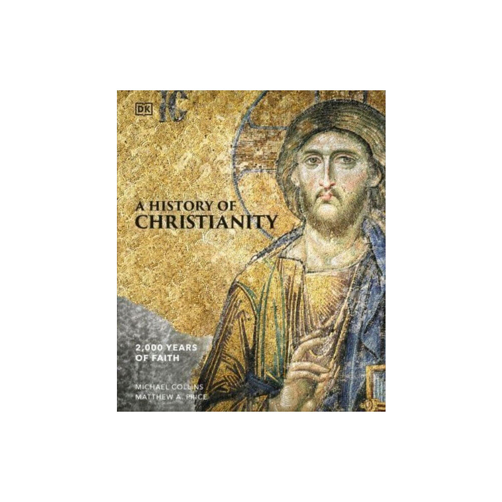 Dorling Kindersley Ltd A History of Christianity (inbunden, eng)