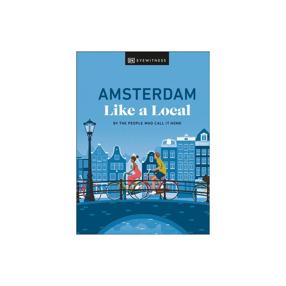 Dorling Kindersley Ltd Amsterdam Like a Local (inbunden, eng)