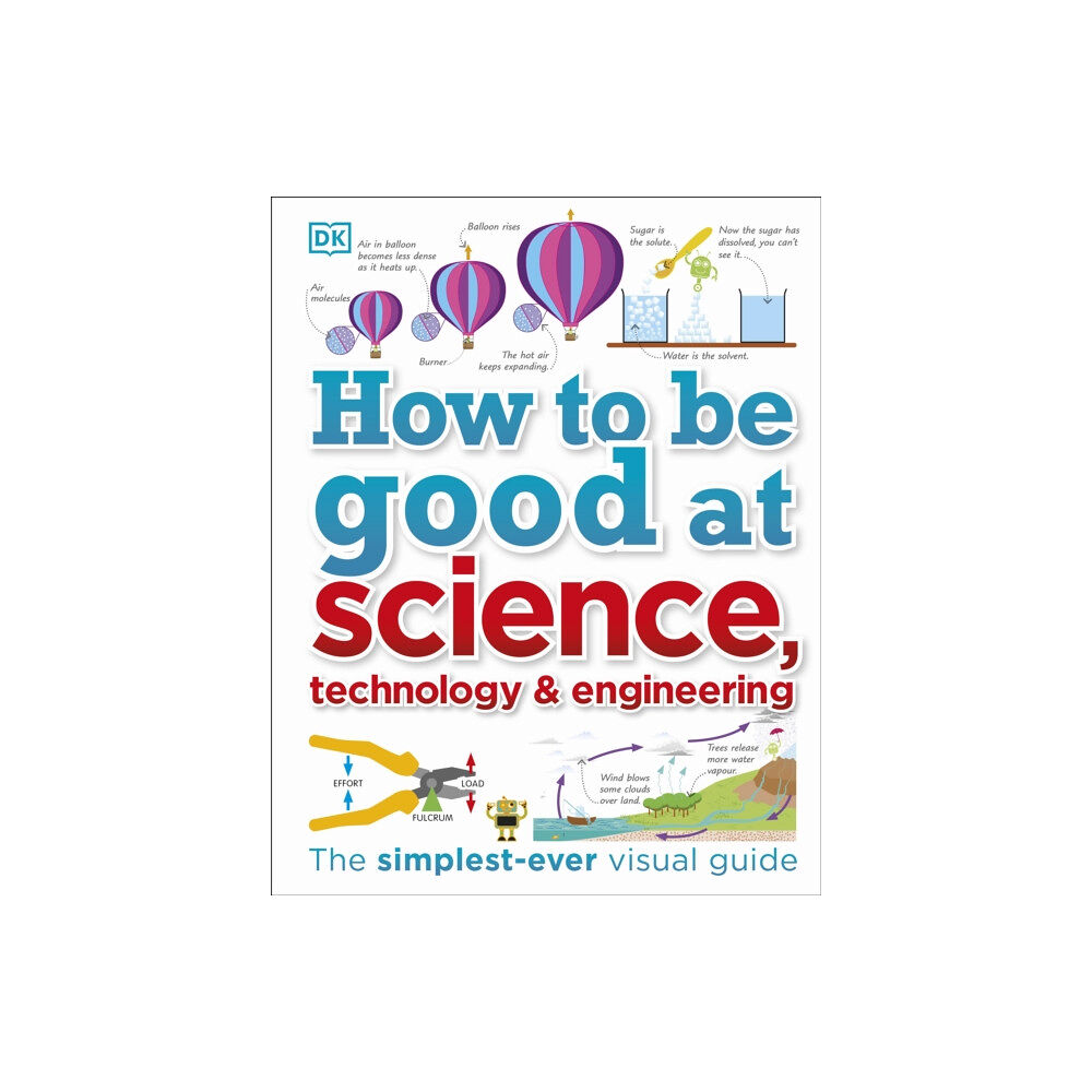 Dorling Kindersley Ltd How to Be Good at Science, Technology, and Engineering (inbunden, eng)