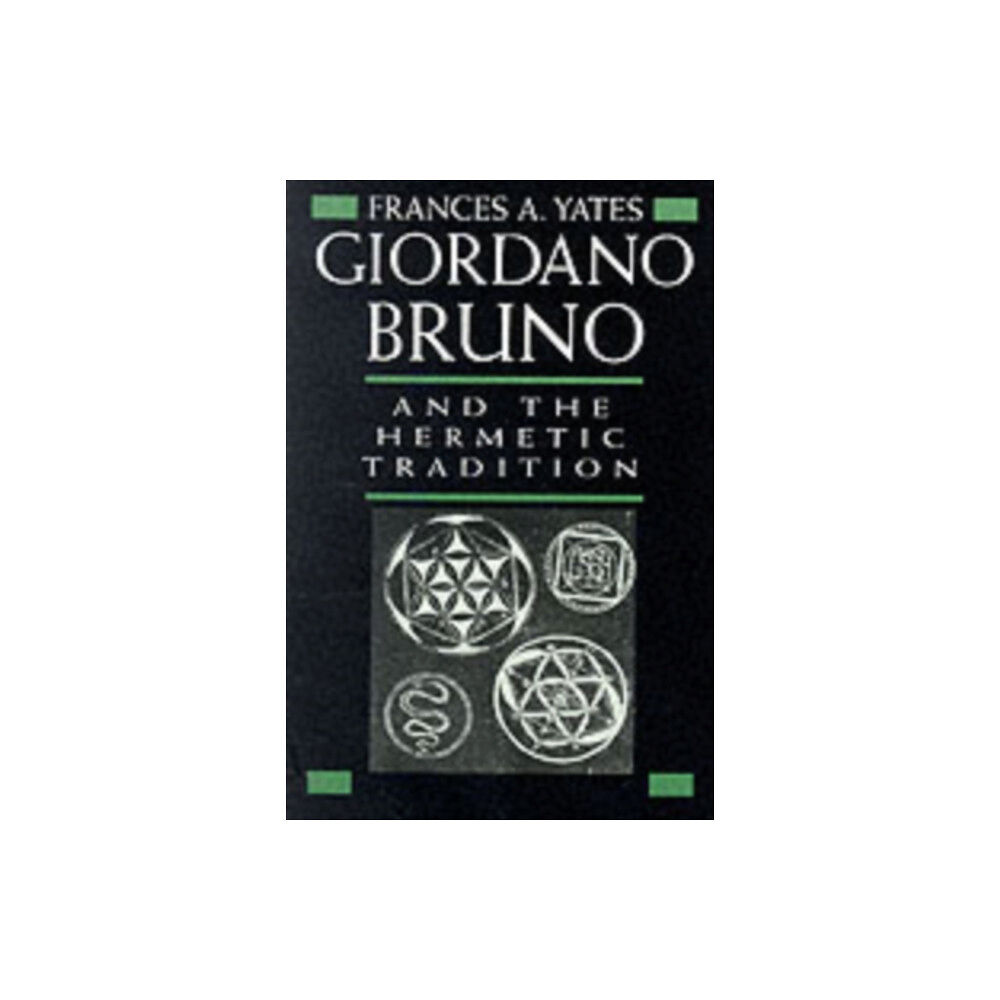 The university of chicago press Giordano Bruno and the Hermetic Tradition (häftad, eng)