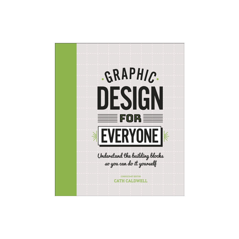 Dorling Kindersley Ltd Graphic Design For Everyone (inbunden, eng)