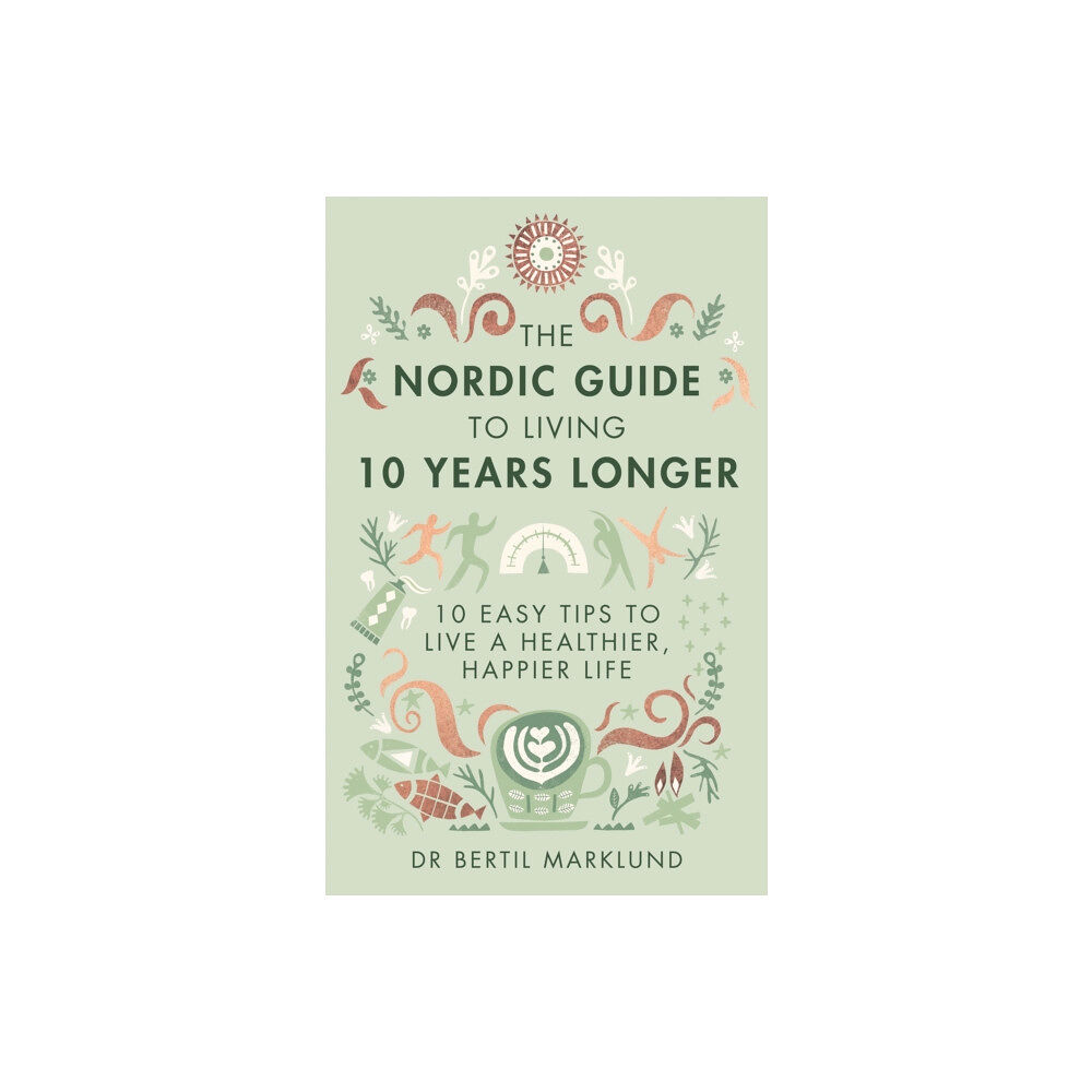 Little, Brown Book Group The Nordic Guide to Living 10 Years Longer (inbunden, eng)