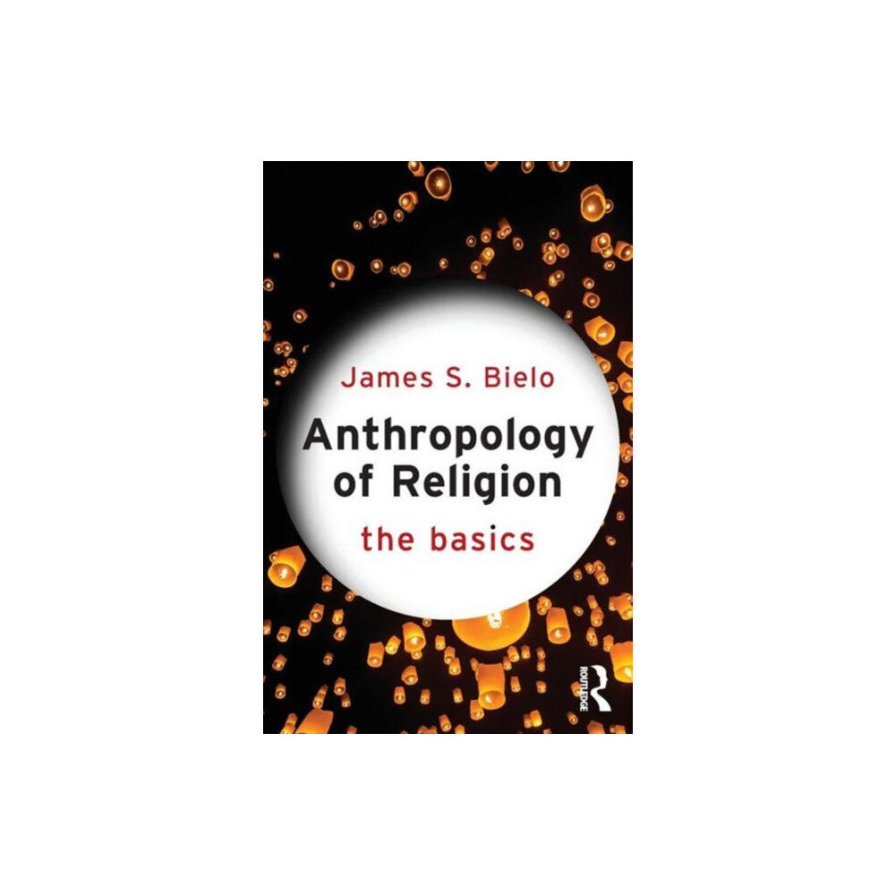 Taylor & francis ltd Anthropology of Religion: The Basics (häftad, eng)