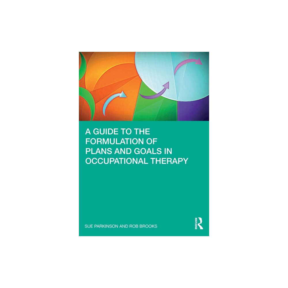 Taylor & francis ltd A Guide to the Formulation of Plans and Goals in Occupational Therapy (häftad, eng)