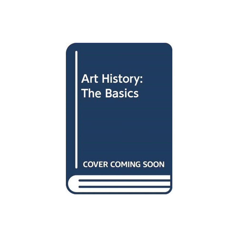 Taylor & francis ltd Art History: The Basics (häftad, eng)