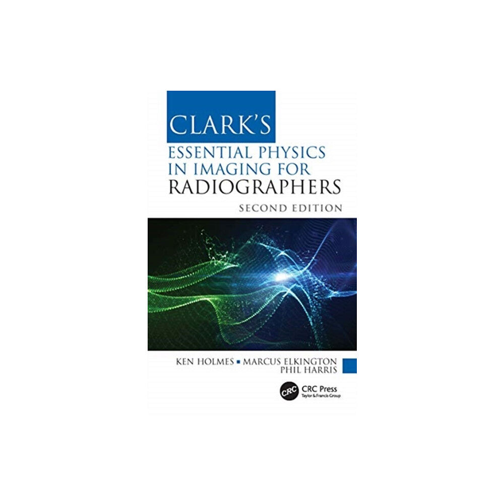 Taylor & francis ltd Clark's Essential Physics in Imaging for Radiographers (häftad, eng)