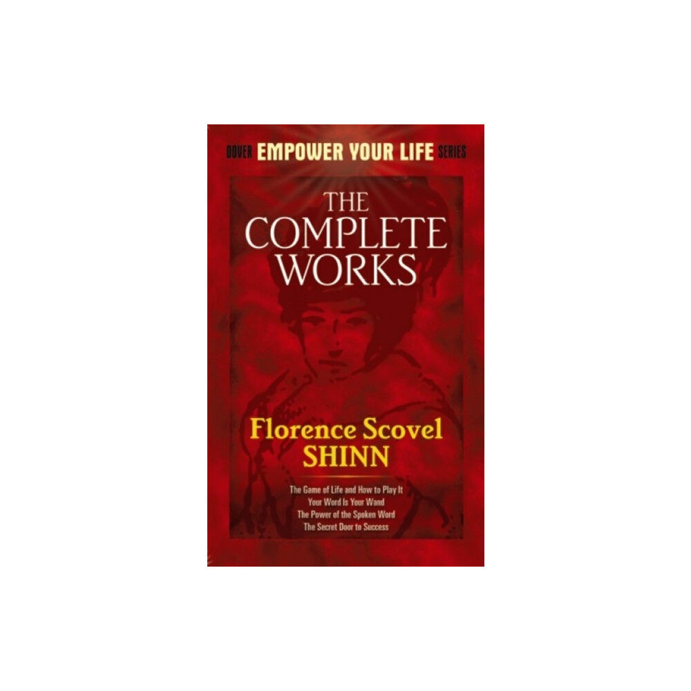 Dover publications inc. The Complete Works of Florence Scovel Shinn Complete Works of Florence Scovel Shinn (häftad, eng)