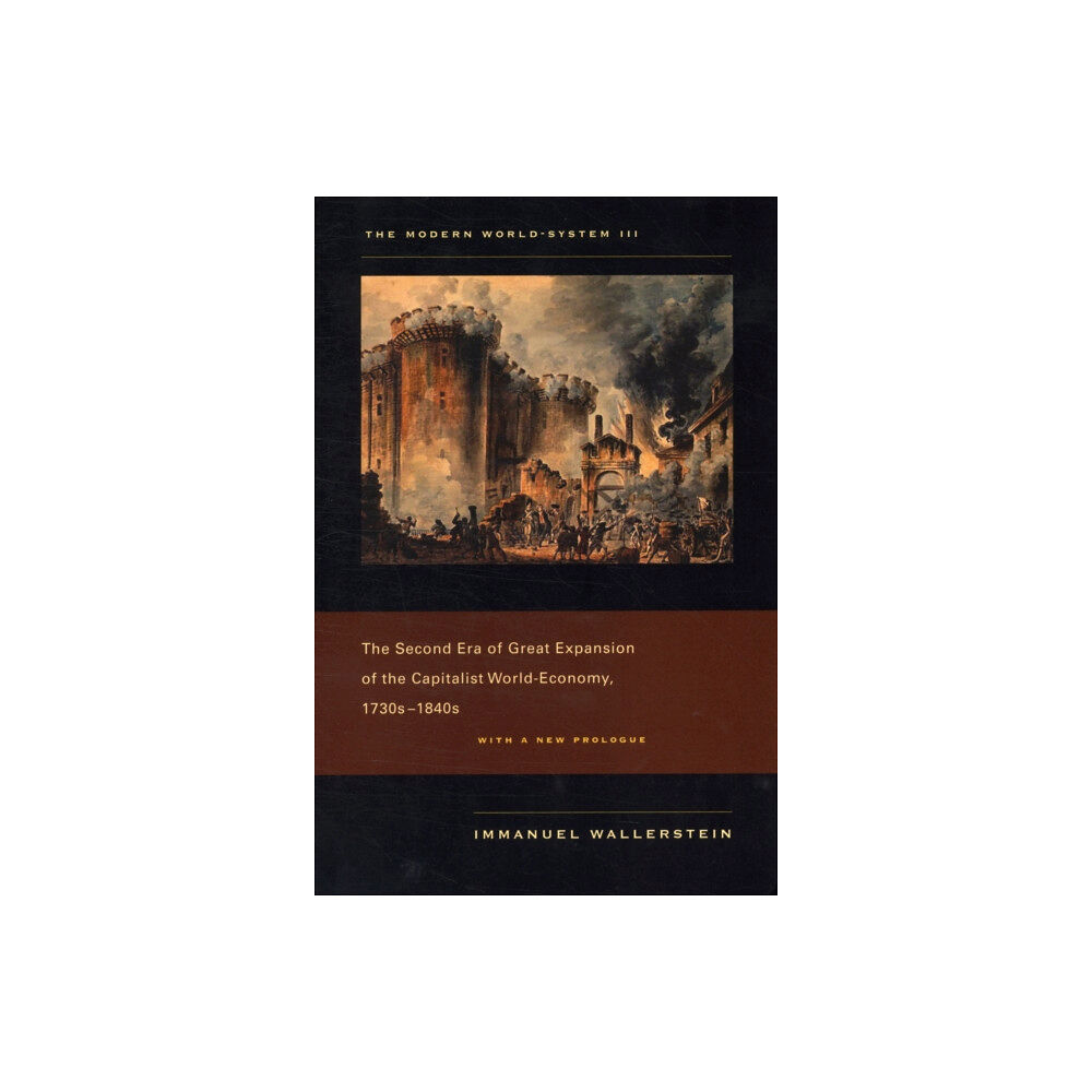 University of california press The Modern World–System III – The Second Era of Great Expansion of the Capitalist World–Economy, 1730s–1840s (häftad, en...