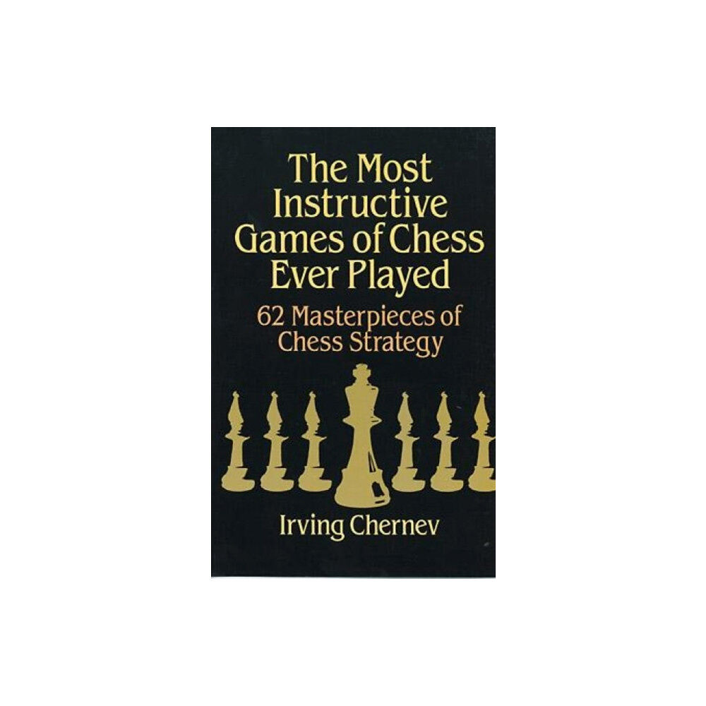 Dover publications inc. The Most Instructive Games of Chess Ever Played (häftad, eng)