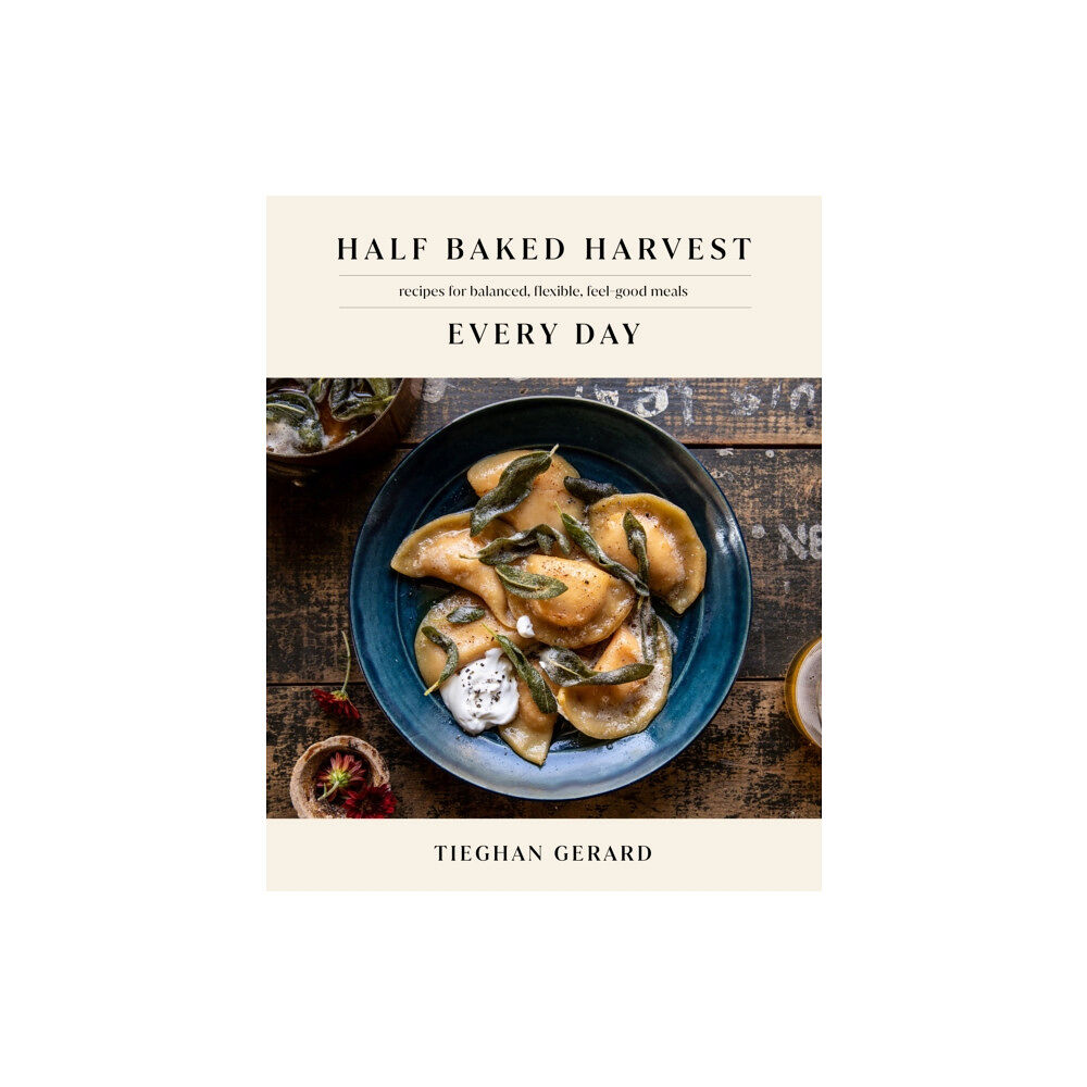 Random House USA Inc Half Baked Harvest Every Day (inbunden, eng)