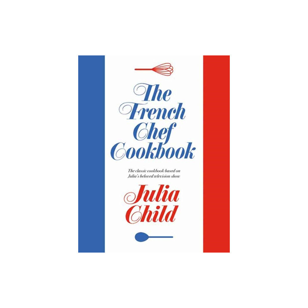 Random House USA Inc The French Chef Cookbook (inbunden, eng)