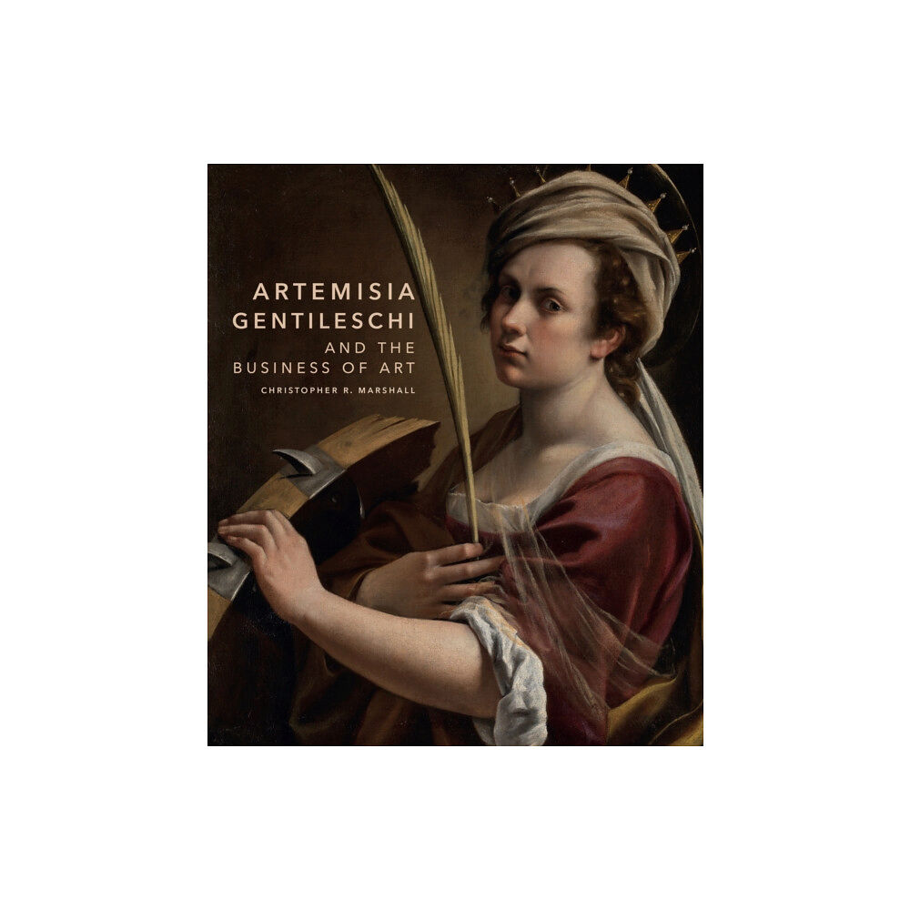 Princeton University Press Artemisia Gentileschi and the Business of Art (inbunden, eng)