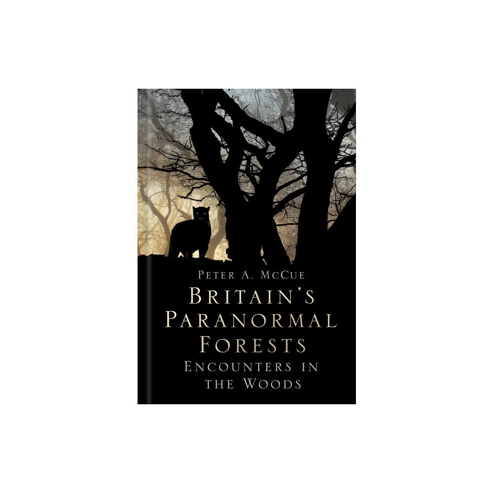 The History Press Ltd Britain's Paranormal Forests (inbunden, eng)