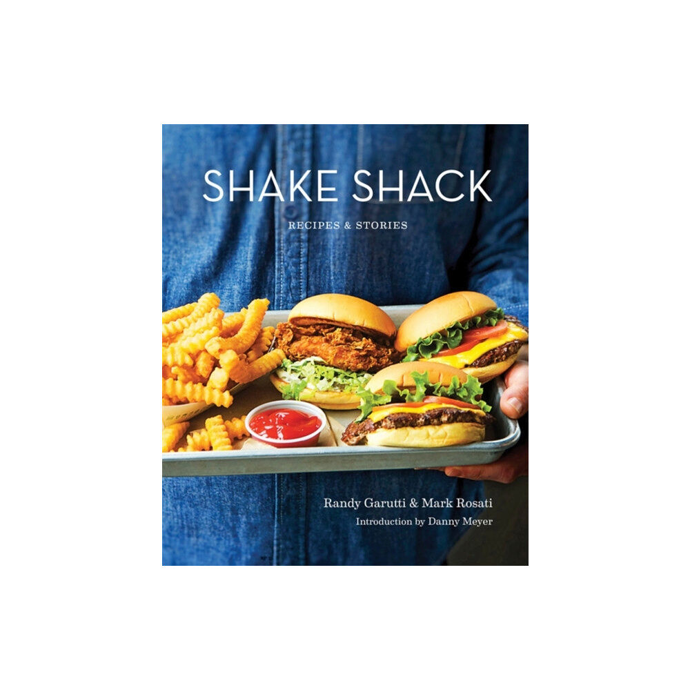 Little, Brown Book Group Shake Shack: Recipes and Stories (inbunden, eng)