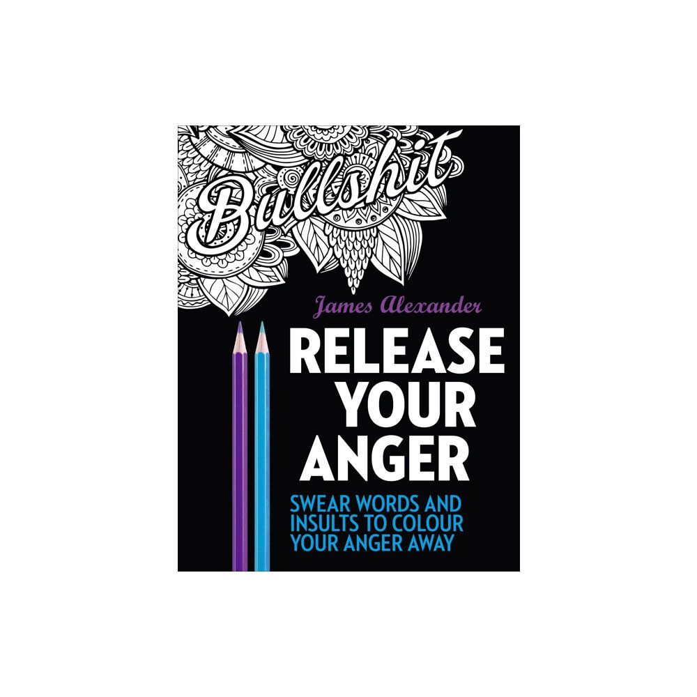 Ebury Publishing Release Your Anger: Midnight Edition: An Adult Coloring Book with 40 Swear Words to Color and Relax (häftad, eng)
