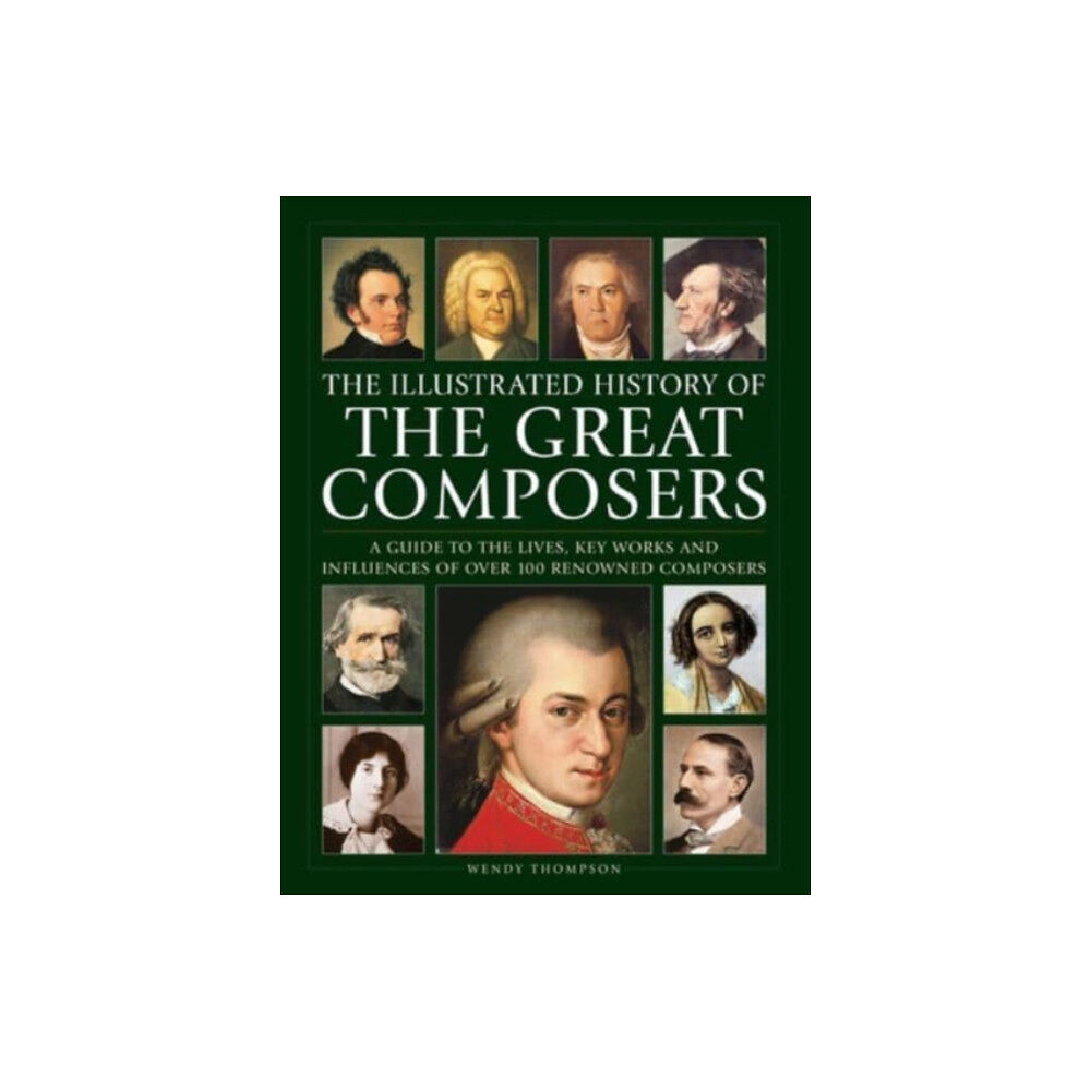 Anness publishing Great Composers, The Illustrated History of (inbunden, eng)