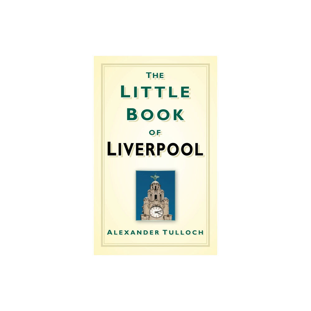 The History Press Ltd The Little Book of Liverpool (inbunden, eng)