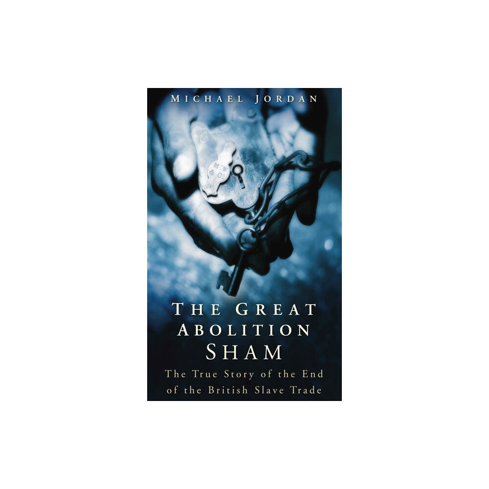 The History Press Ltd The Great Abolition Sham (häftad, eng)