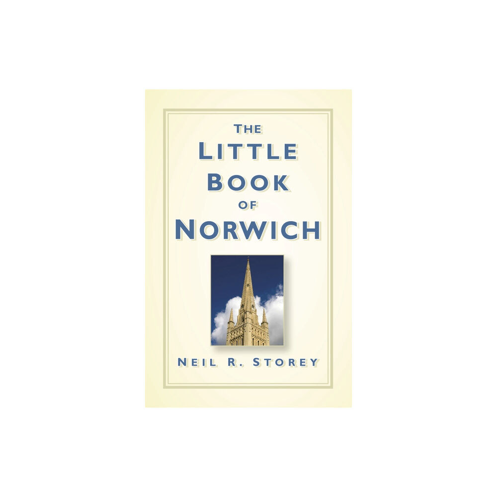 The History Press Ltd The Little Book of Norwich (inbunden, eng)