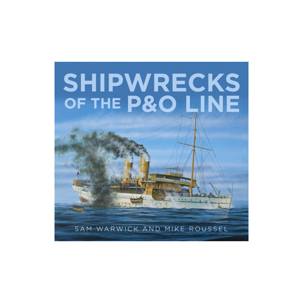 The History Press Ltd Shipwrecks of the P&O Line (inbunden, eng)