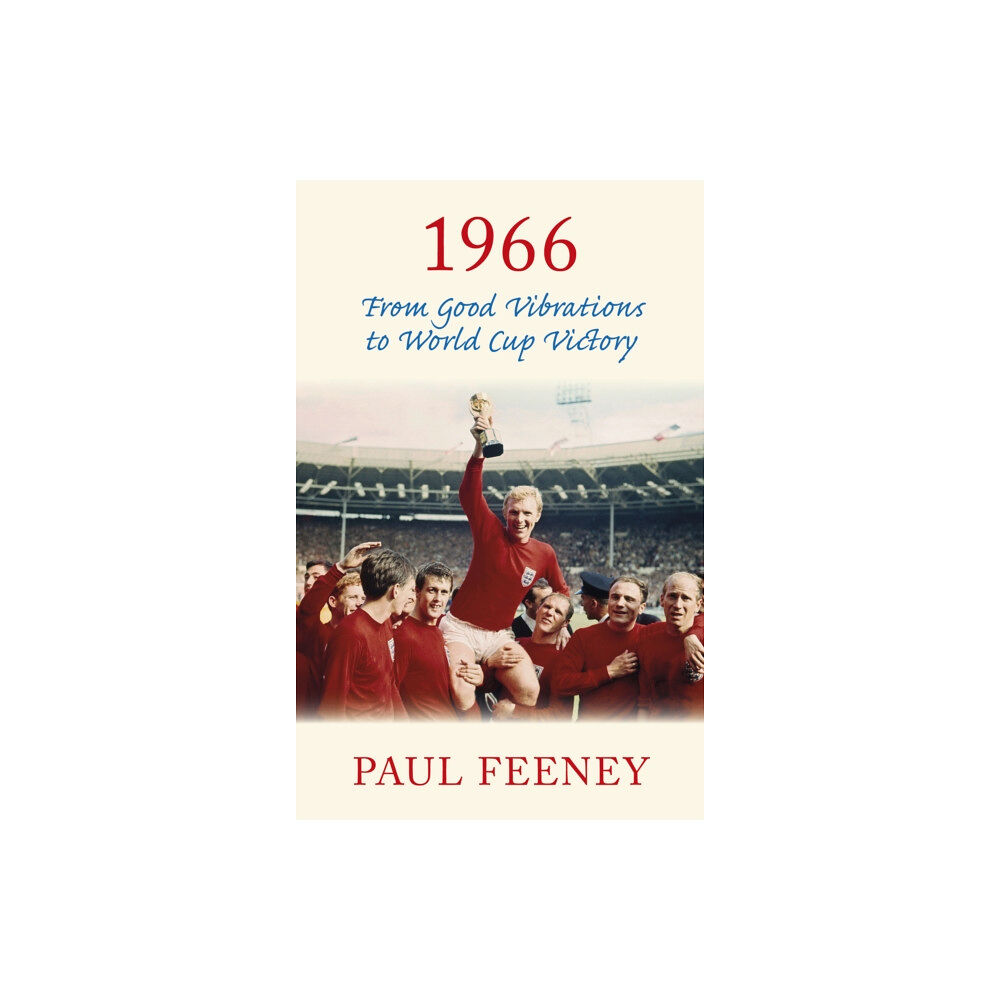 The History Press Ltd 1966: From Good Vibrations to World Cup Victory (häftad, eng)
