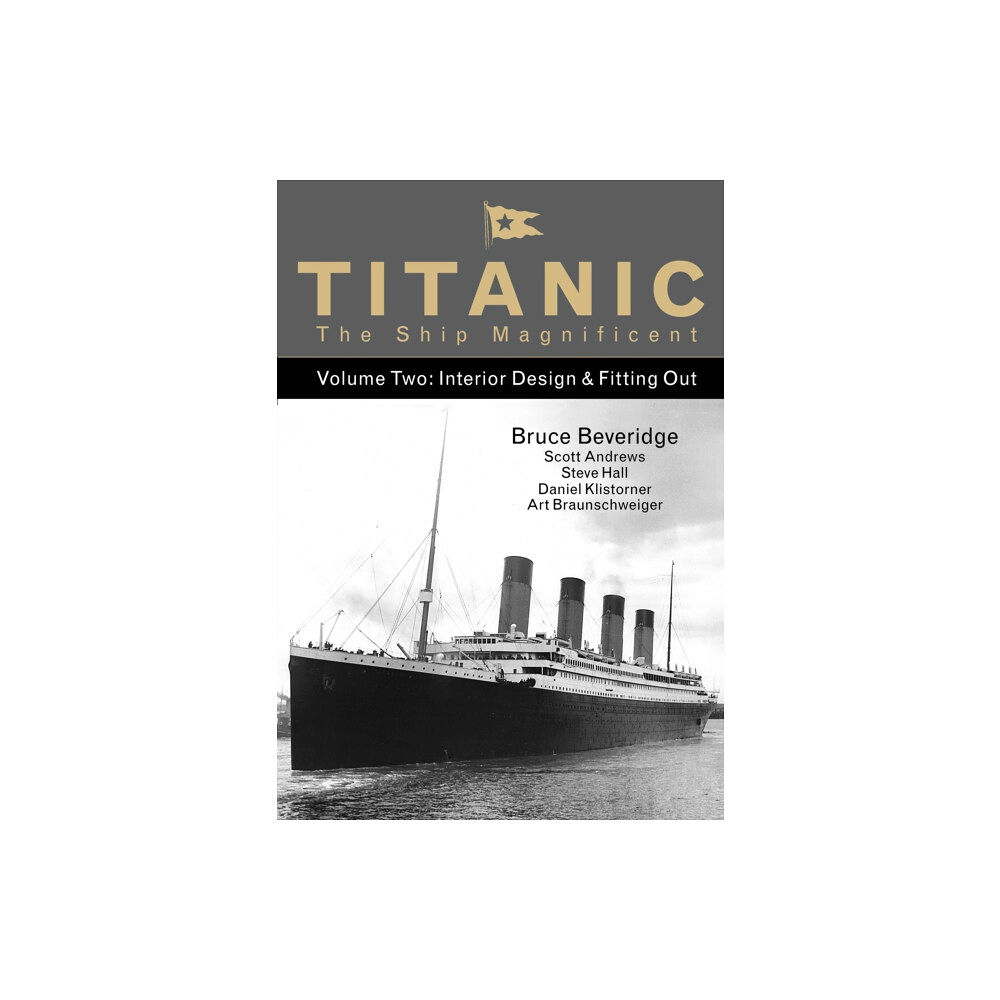 The History Press Ltd Titanic the Ship Magnificent - Volume Two (inbunden, eng)