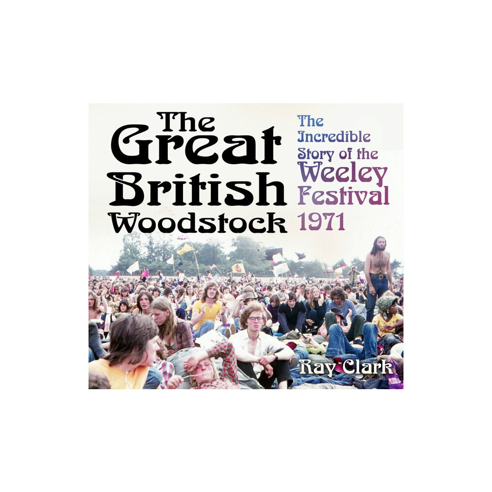The History Press Ltd The Great British Woodstock (häftad, eng)