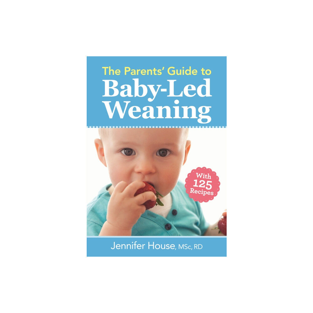 Robert Rose Inc The Parents' Guide to Baby-Led Weaning (häftad, eng)