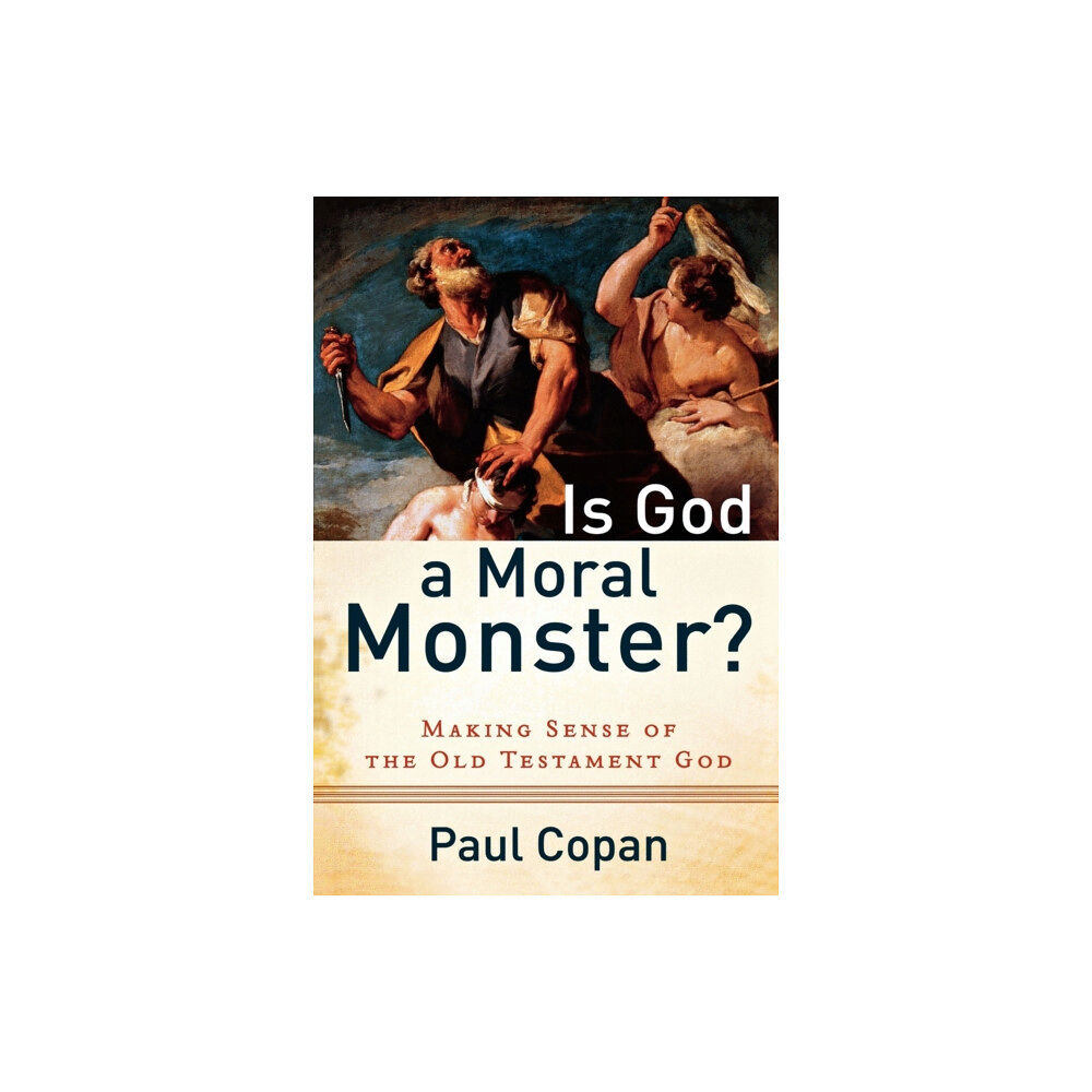 Baker publishing group Is God a Moral Monster? – Making Sense of the Old Testament God (häftad, eng)