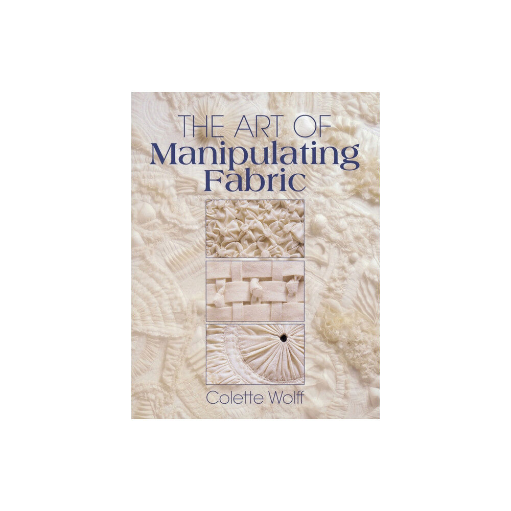 F&W Publications Inc The Art of Manipulating Fabric (häftad, eng)