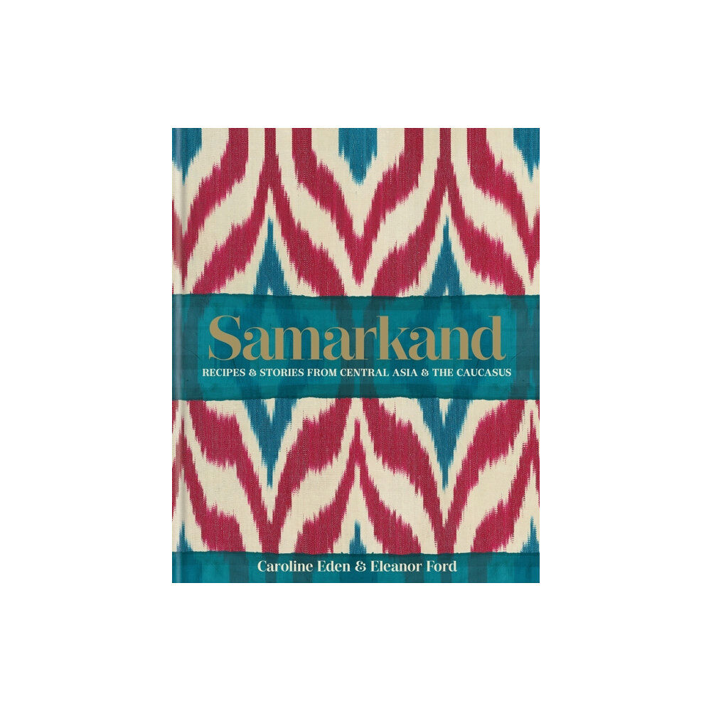 Octopus publishing group Samarkand: Recipes and Stories From Central Asia and the Caucasus (inbunden, eng)
