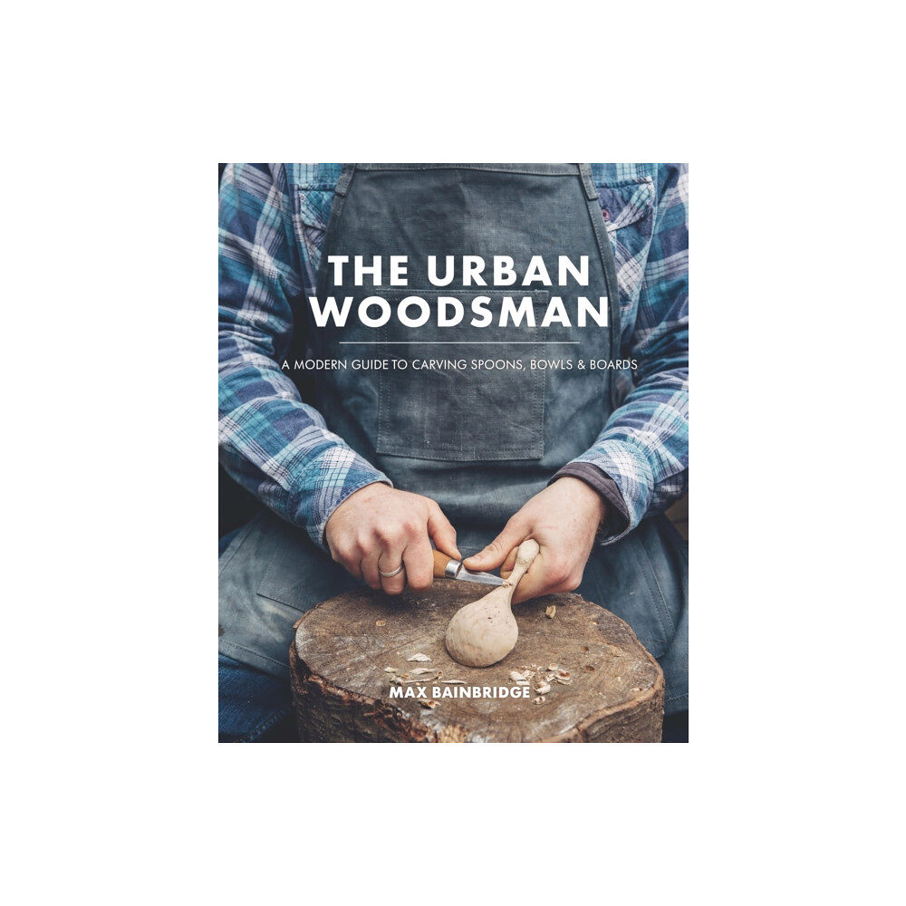 Octopus publishing group The Urban Woodsman (inbunden, eng)