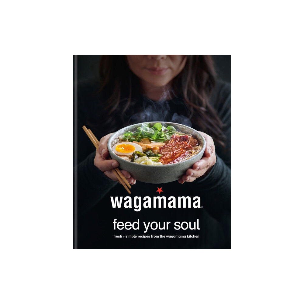 Octopus publishing group wagamama Feed Your Soul (inbunden, eng)