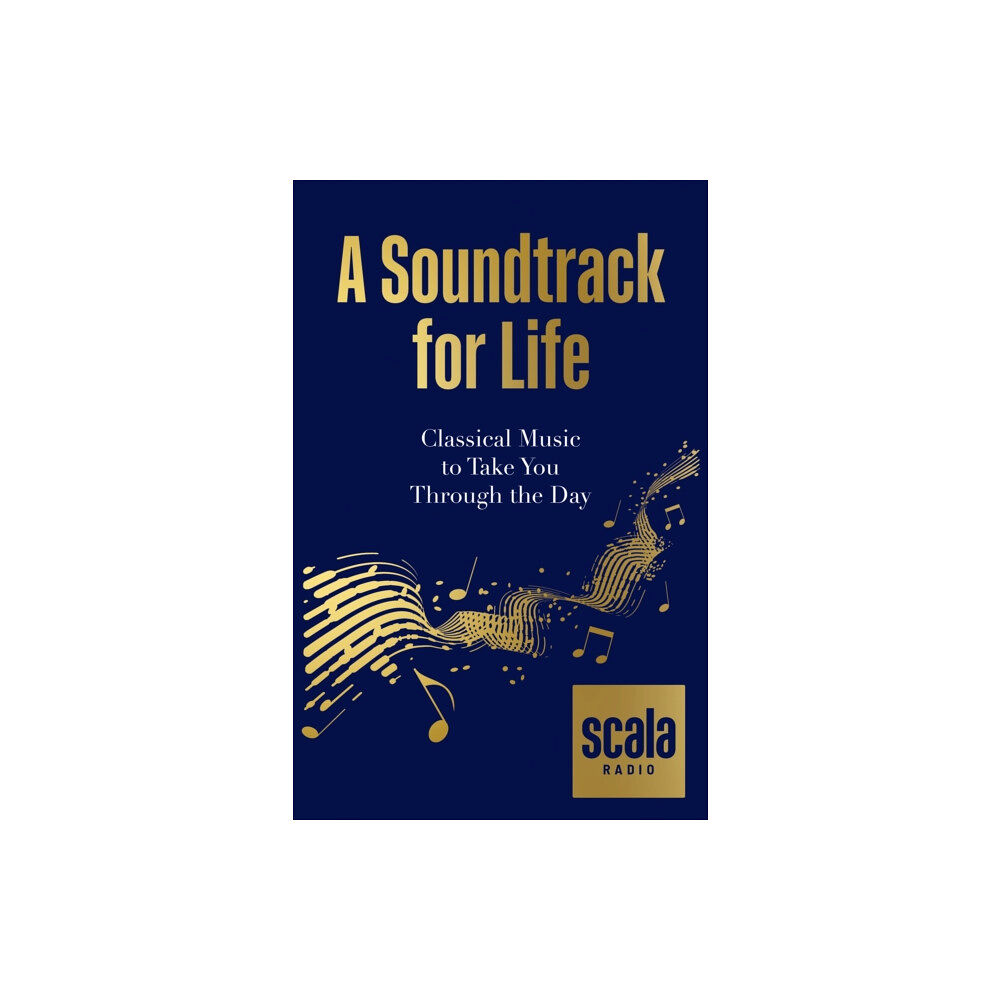 Octopus publishing group Scala Radio's A Soundtrack for Life (inbunden, eng)