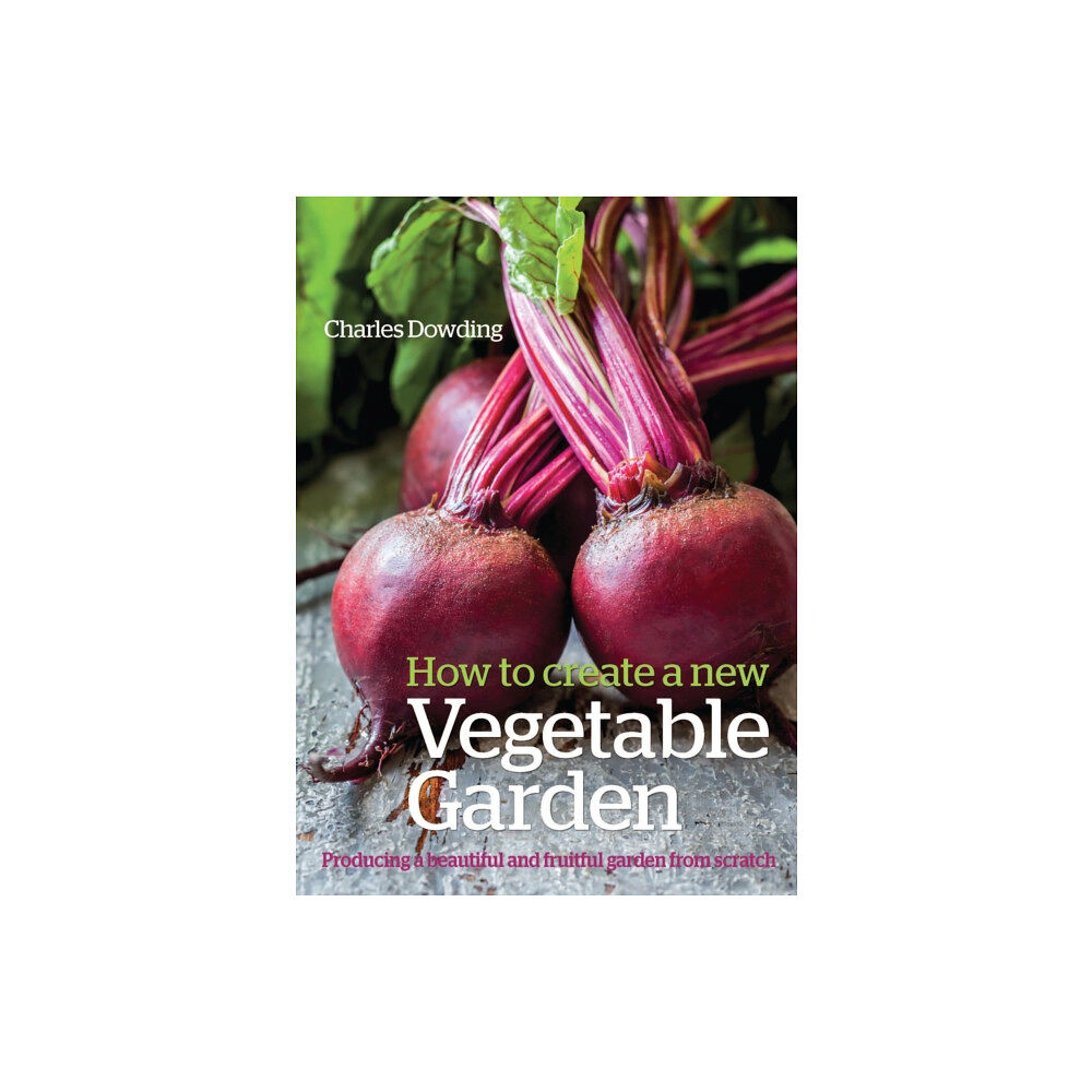 Bloomsbury Publishing PLC How to Create a New Vegetable Garden (inbunden, eng)