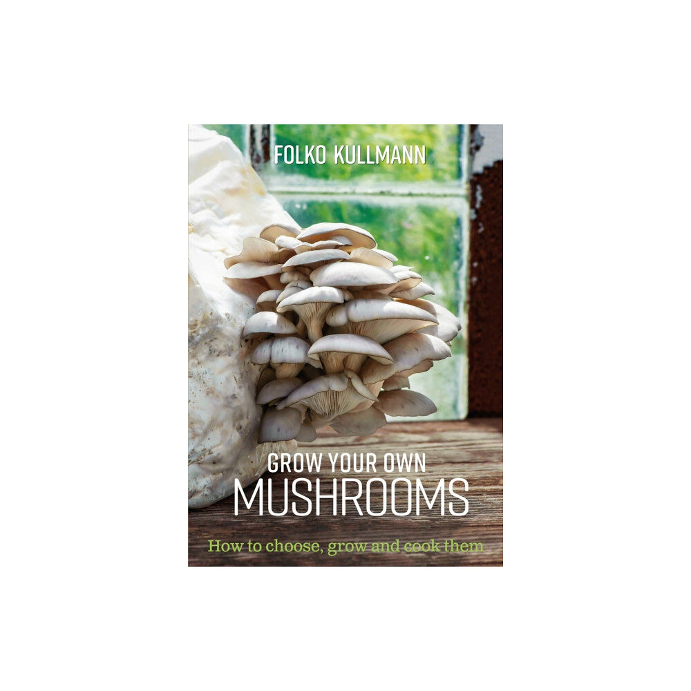 Bloomsbury Publishing PLC Grow Your Own Mushrooms (häftad, eng)