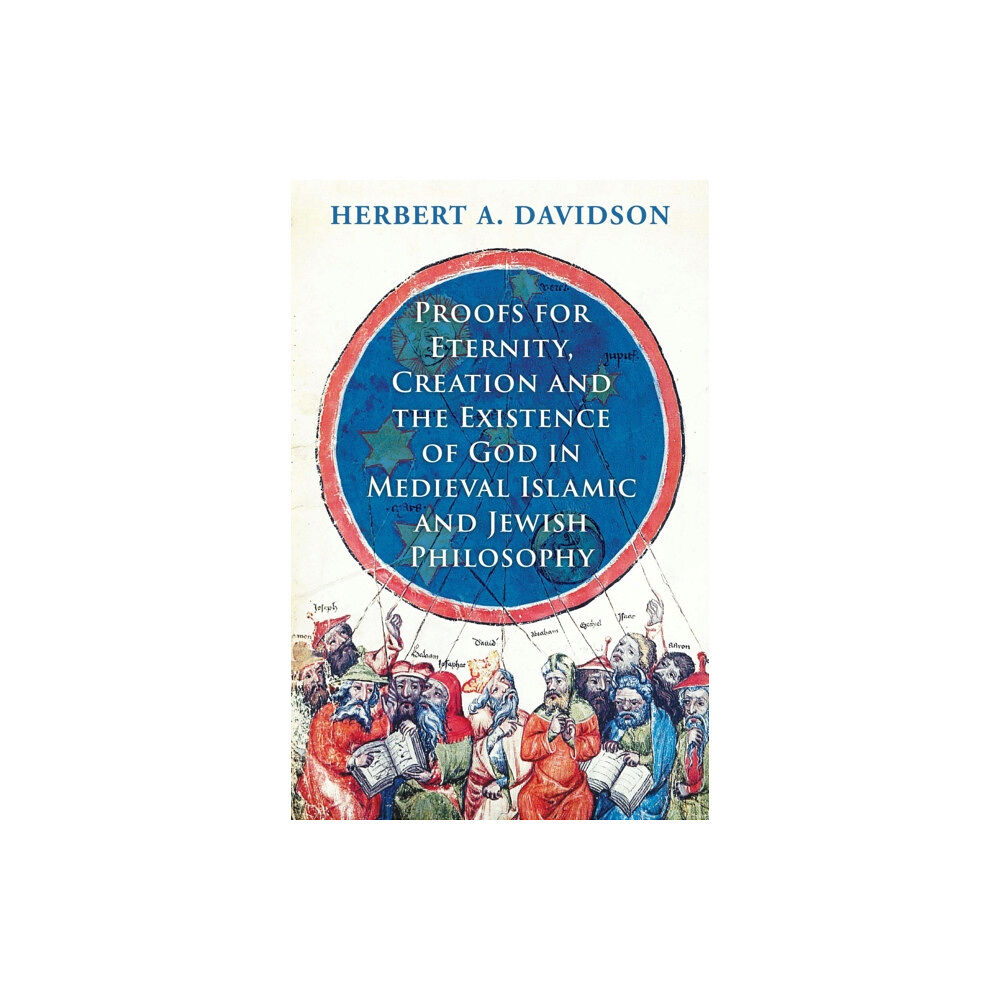 Oneworld Publications Proofs for Eternity, Creation and the Existence of God in Medieval Islamic and Jewish Philosophy (inbunden, eng)